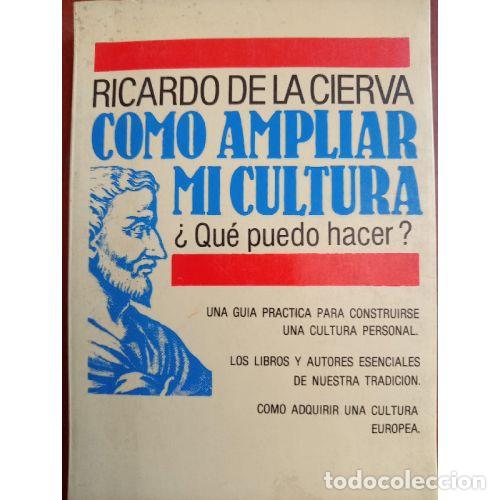 Libros: C&Oacute;MO AMPLIAR MI CULTURA - CIERVA, RICARDO DE LA - Foto 1