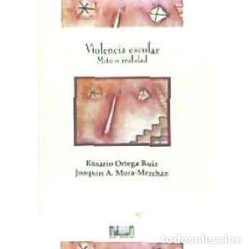 Libri di seconda mano: VIOLENCIA ESCOLAR, MITO O REALIDAD - ORTEGA RUIZ, ROSARIO Y MORA MERCH&Aacute;N, JOAQU&Iacute;N A.