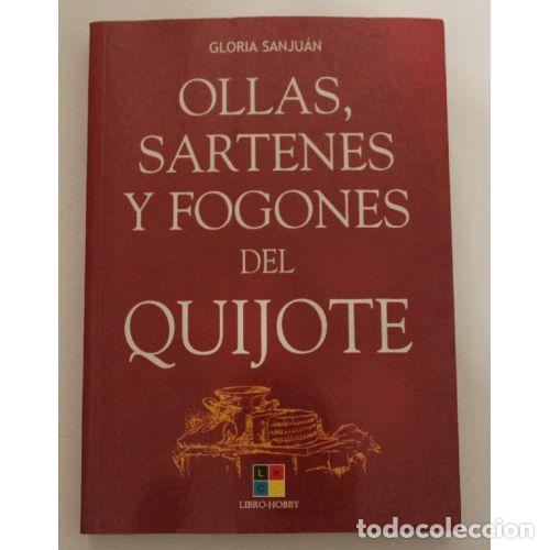 Libros: OLLAS, SARTENES Y FOGONES DEL QUIJOTE - SANJUAN, GLORIA
