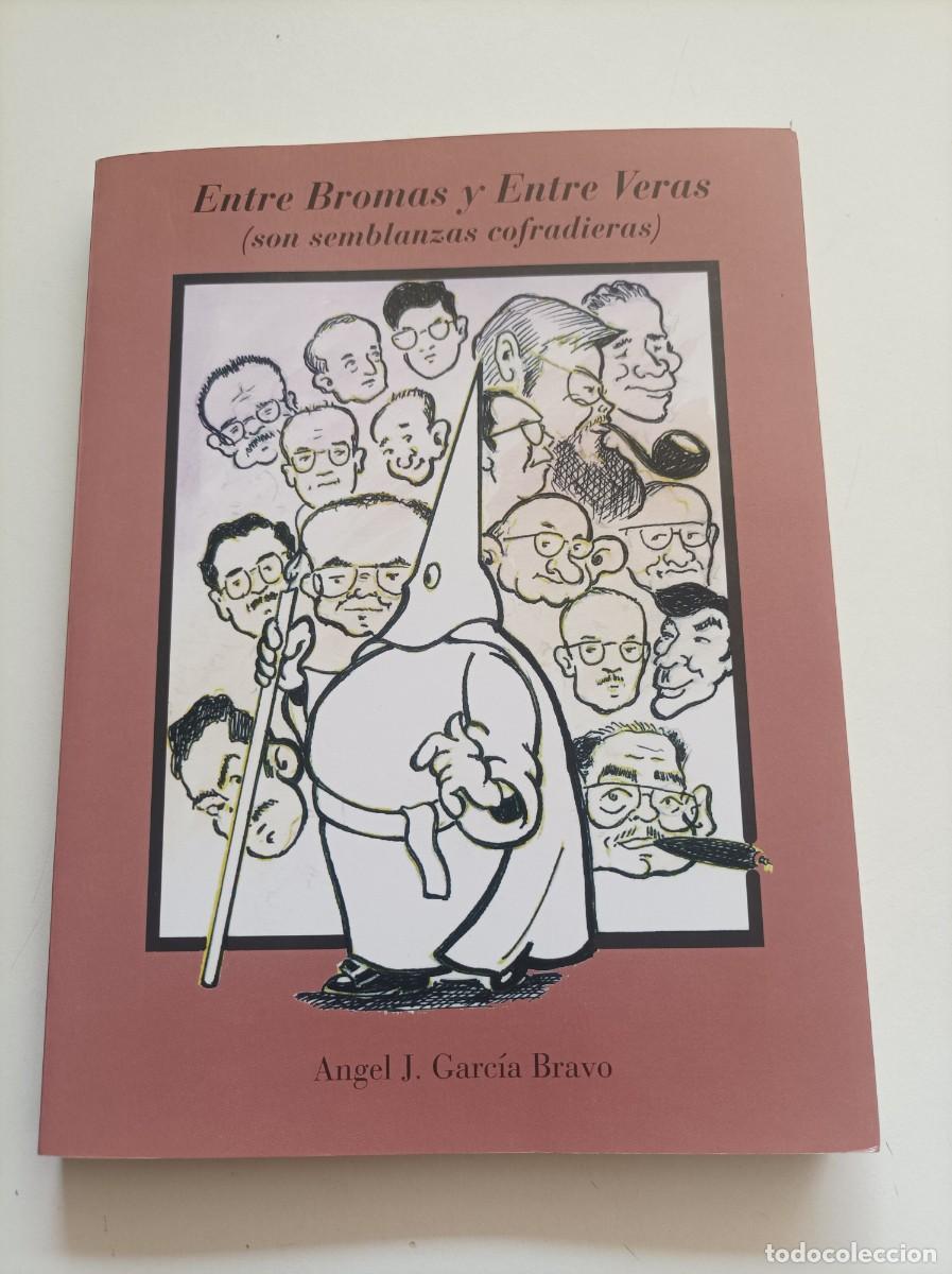 Libros: Entre Bromas y Entre Veras (son semblanzas cofradieras). &Aacute;ngel J. Garc&iacute;a Bravo. Cartagena, 1999