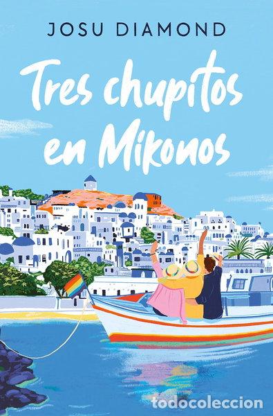 Libros: Tres chupitos en Mikonos- 9788466672665