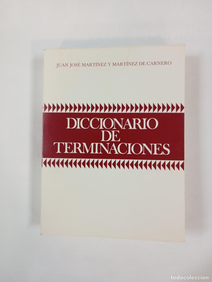 Libri di seconda mano: Diccionario de terminaciones. - Juan Jos&eacute; Mart&iacute;nez y Mart&iacute;nez de Carnero. TDK1001
