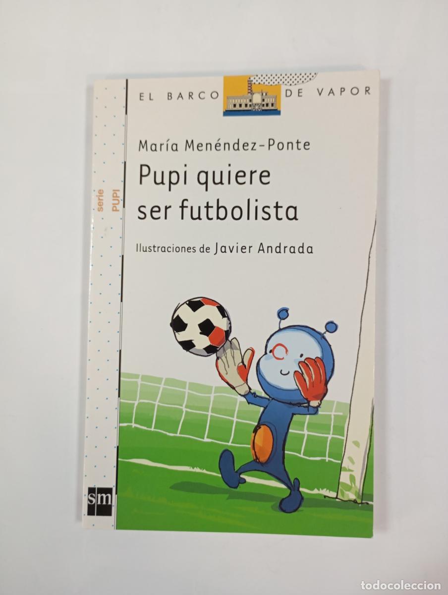 Libri di seconda mano: Pupi quiere ser futbolista. El barco de vapor 7. - Mar&iacute;a Men&eacute;ndez-Ponte. TDK1001