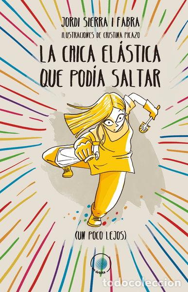 B&uuml;cher: La chica el&aacute;stica que pod&iacute;a saltar (un poco lejos)- 9788491425182