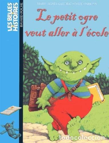 Libros: Le petit ogre veut aller &agrave; l'&eacute;cole- 9782747008730