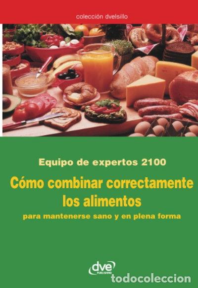 Libros: C&oacute;mo combinar correctamente los alimentos- 9781644614631