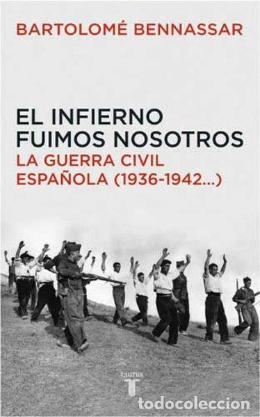 B&uuml;cher: El infierno fuimos nosotros. La Guerra Civil espa&ntilde;ola- 9788430605873