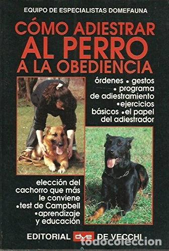 Libros: C&oacute;mo adiestrar el perro a la obediencia- 9788431520960