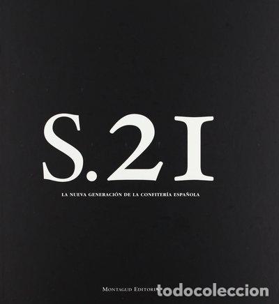 Libri di seconda mano: S.21. La nueva generaci&oacute;n de la confiter&iacute;a espa&ntilde;ola- 9788472120945