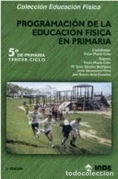 Libri di seconda mano: Programaci&oacute;n de la Educaci&oacute;n F&iacute;sica en Primaria. 5&ordm; curso. Tercer ciclo- 9788497290043