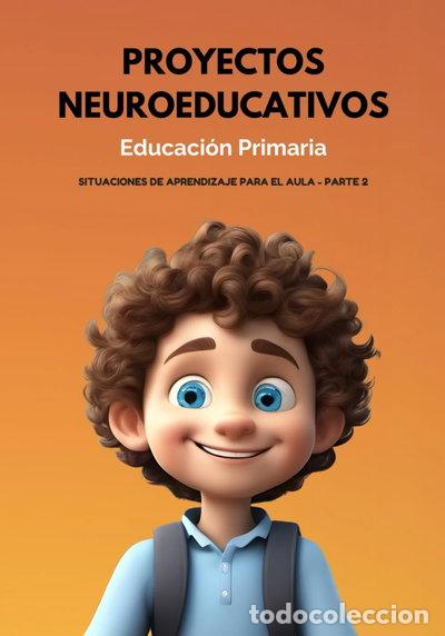 Libros: Proyectos Neuroeducativos en Educaci&oacute;n Primaria: Situaciones de Aprendizaje p...- 9798867984267