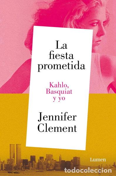 Libros: La fiesta prometida. Kahlo, Basquiat y yo- 9788426430953