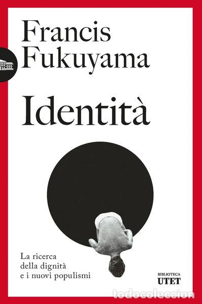 Libros: Identit&agrave;. La ricerca della dignit&agrave; e i nuovi populismi- 9791221221169