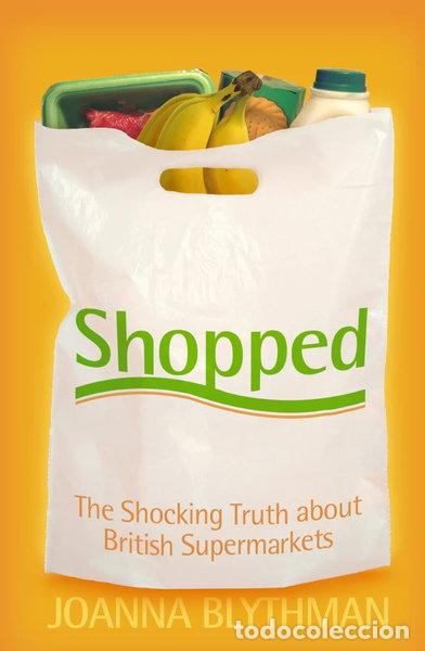 Libros: Shopped: The Shocking Power of British Supermarkets- 9780007158034
