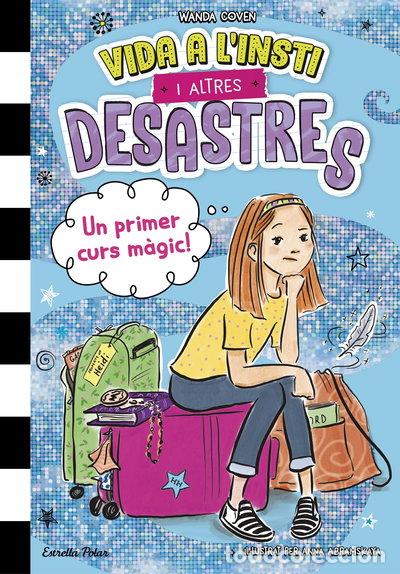 Libros: Vida a l'insti i altres desastres 1. Un primer curs m&agrave;gic!- 9788413899800