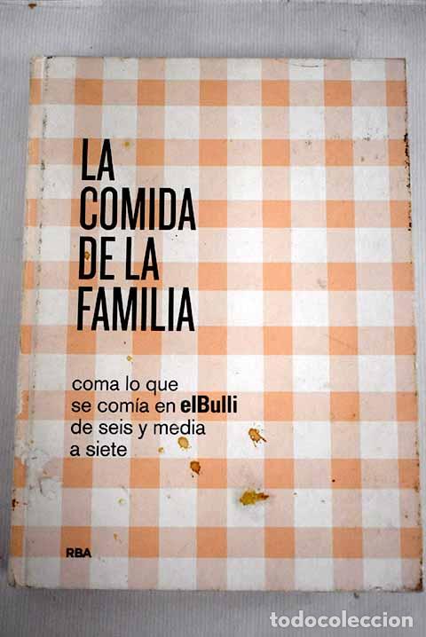 Livres: La comida de la familia: coma lo que se com&iacute;a en elBulli de seis y media a siete.- Adria, Ferran