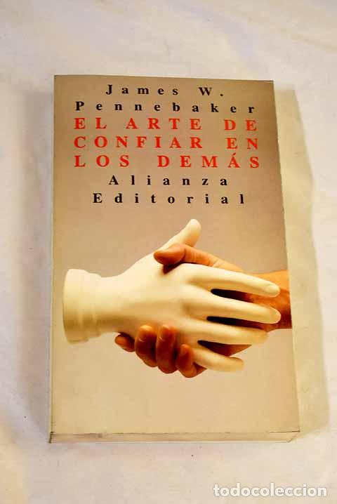 Libros: El arte de confiar en los dem&aacute;s.- Pennebaker, James W.