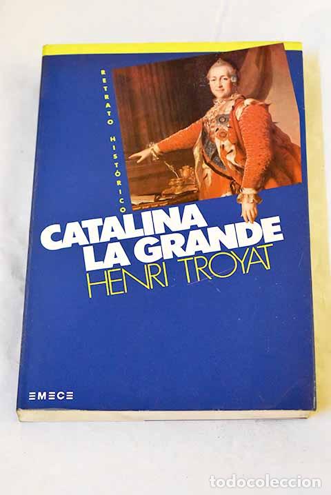 Libros: Catalina la Grande: Troyat, Henri.- Troyat, Henri