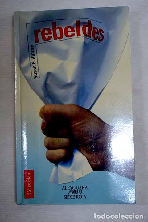 Libros: Rebeldes: Hinton, S. E..- Hinton, S. E.