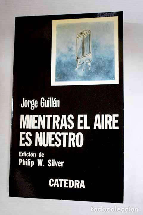 Libros: Mientras el aire es nuestro: antolog&iacute;a.- Guill&eacute;n, Jorge