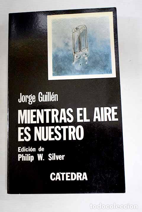 Libros: Mientras el aire es nuestro: antolog&iacute;a.- Guill&eacute;n, Jorge