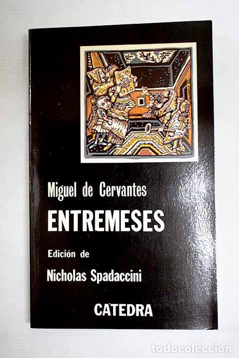 Libros: Entremeses: Cervantes Saavedra, Miguel de.- Cervantes Saavedra, Miguel de