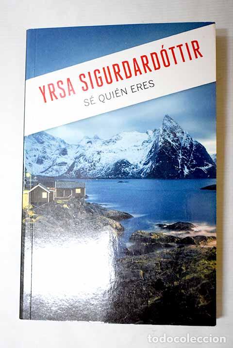 Libros: S&eacute; qui&eacute;n eres: Yrsa Sigur?ard&oacute;ttir.- Yrsa Sigur?ard&oacute;ttir