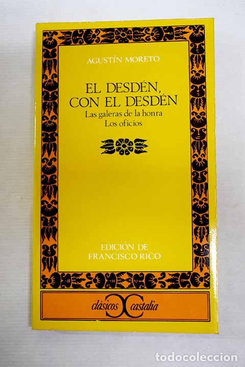 Libros: El desd&eacute;n con el desd&eacute;n ; Las galeras de la honra ; Los oficios.- Moreto, Agust&iacute;n