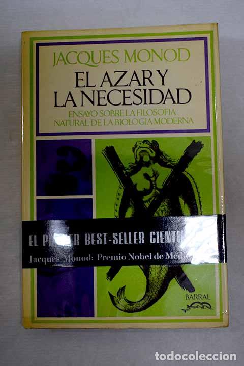 Libros: El azar y la necesidad: Ensayo sobre la filof&iacute;a natural de la biolog&iacute;a moderna.- Monod, Jacques