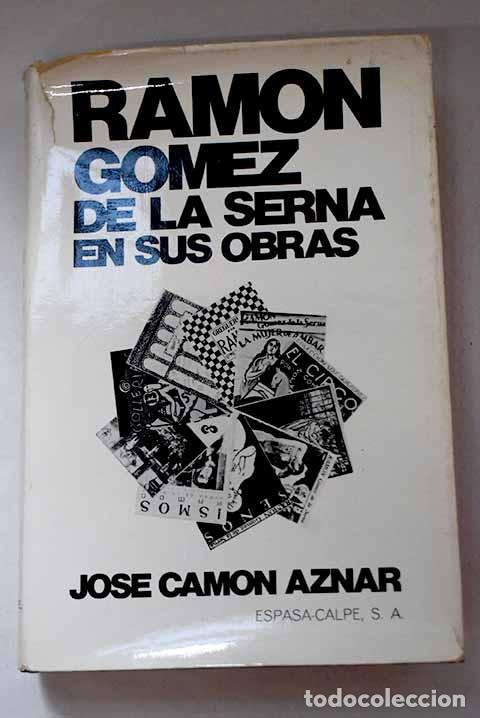 Libros: Ram&oacute;n G&oacute;mez de la Serna en sus obras.- Cam&oacute;n Aznar, Jos&eacute;