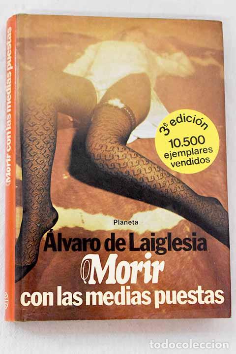 Livres: Morir con las medias puestas.- Laiglesia, &Aacute;lvaro de