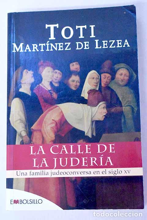 books: La calle de la juder&iacute;a: una familia judeoconversa en el siglo XV.- Mart&iacute;nez de Lezea, Toti