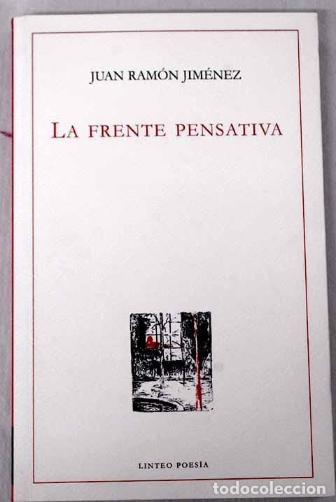 Livres: La frente pensativa: 1911 - 1912 : libro in&eacute;dito.- Jim&eacute;nez, Juan Ram&oacute;n