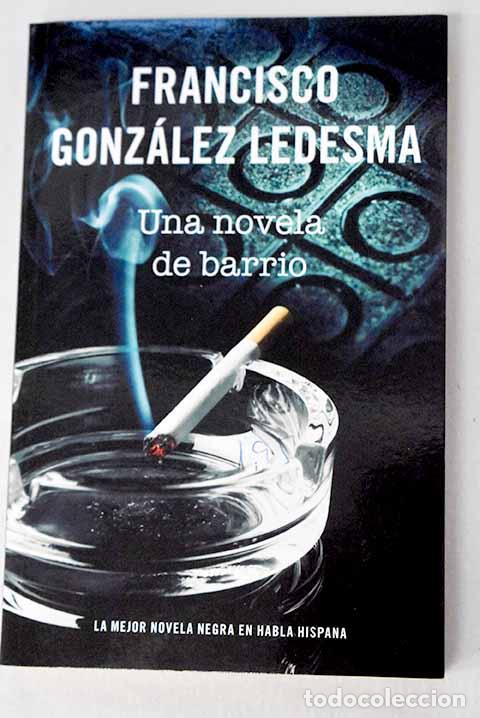 Livres: Una novela de barrio.- Gonz&aacute;lez Ledesma, Francisco