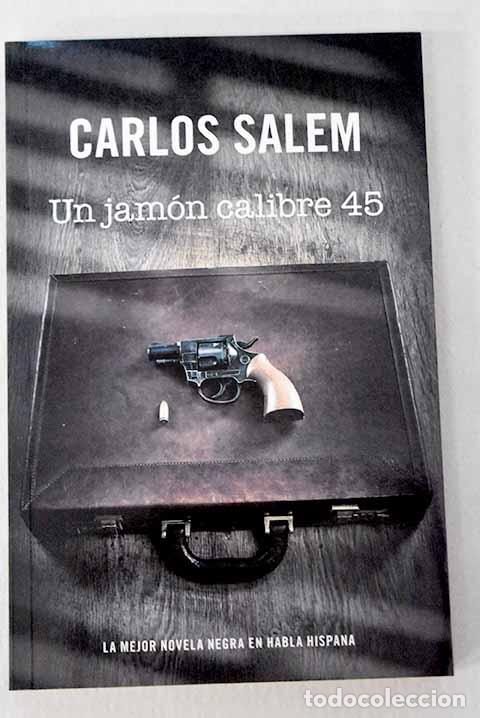 Livres: Un jam&oacute;n calibre 45: Salem, Carlos.- Salem, Carlos