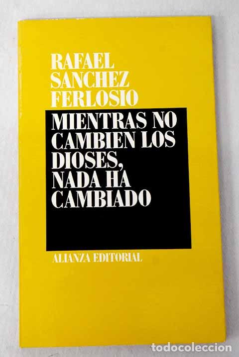 Libros: Mientras no cambien los dioses, nada ha cambiado.- S&aacute;nchez Ferlosio, Rafael