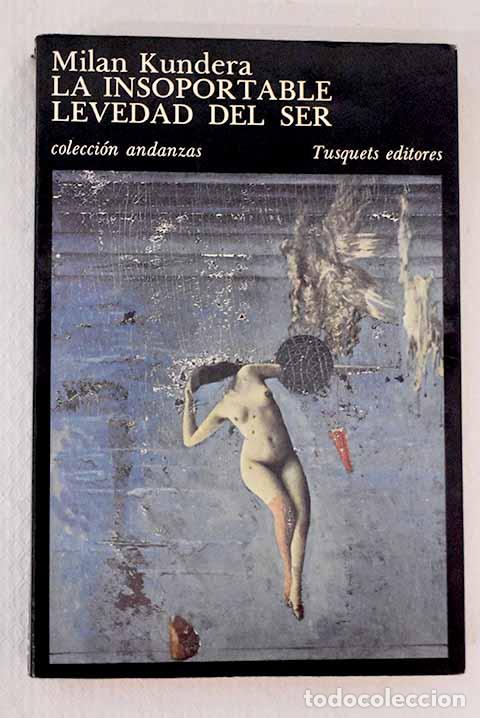 Libros: La insoportable levedad del ser.- Kundera, Milan