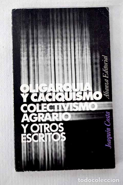 Libros: Oligarqu&iacute;a y caciquismo ; Colectivismo agrario ; otros escritos: (antolog&iacute;a).- Costa, Joaqu&iacute;n