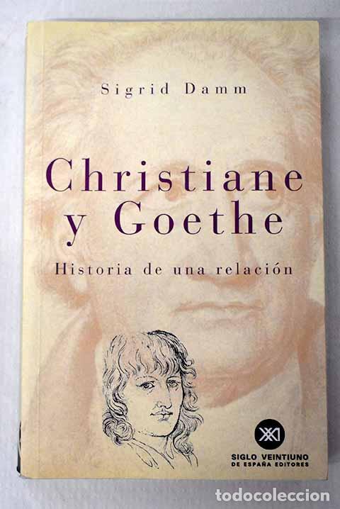 Libros: Christiane y Goethe: historia de una relaci&oacute;n.- Damm, Sigrid