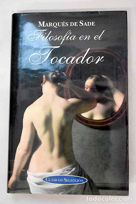 Libros: La filosof&iacute;a en el tocador.- Marqu&eacute;s de Sade