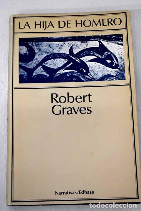 Libros: La hija de Homero: Graves, Robert.- Graves, Robert