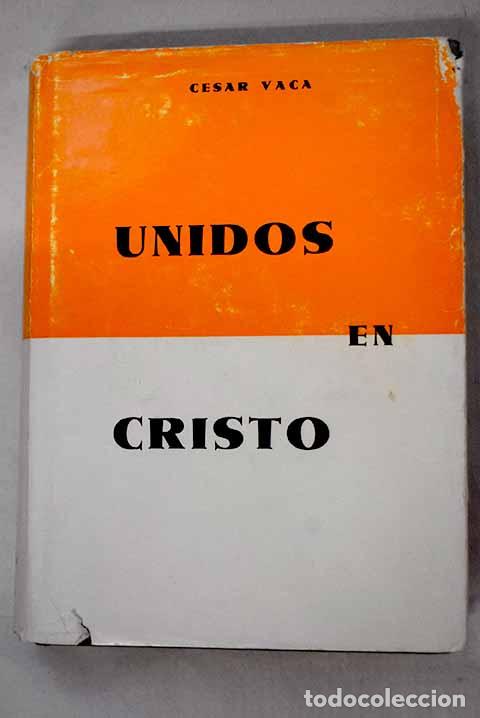 Libros: Unidos en Cristo: Vaca, C&eacute;sar.- Vaca, C&eacute;sar