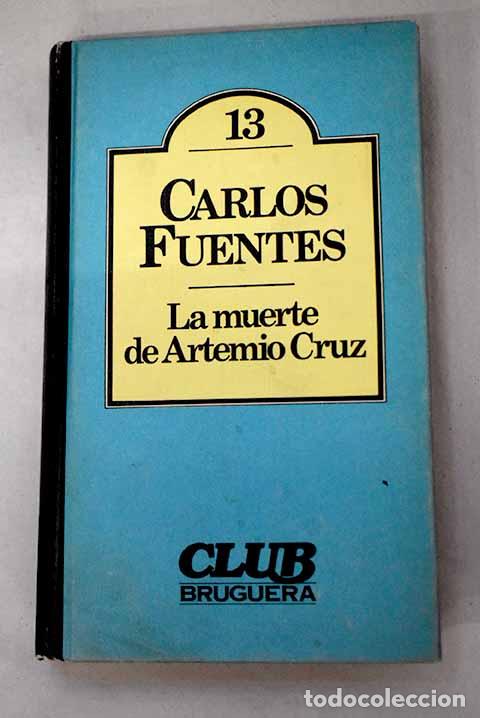 Libros: La muerte de Artemio Cruz.- Fuentes, Carlos