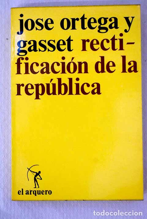 Libros: Rectificaci&oacute;n de la Rep&uacute;blica: escritos Pol&iacute;ticos, III (1929-1933).- Ortega y Gasset, Jos&eacute;