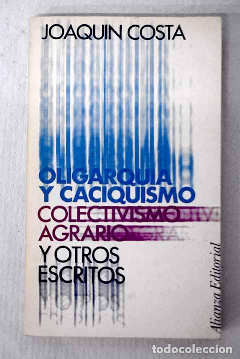Libros: Oligarqu&iacute;a y caciquismo. Colectivismo agrario y otros escritos: (Antolog&iacute;a).- Costa, Joaqu&iacute;n