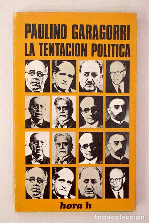 Libros: La tentaci&oacute;n pol&iacute;tica.- Garagorri, Paulino