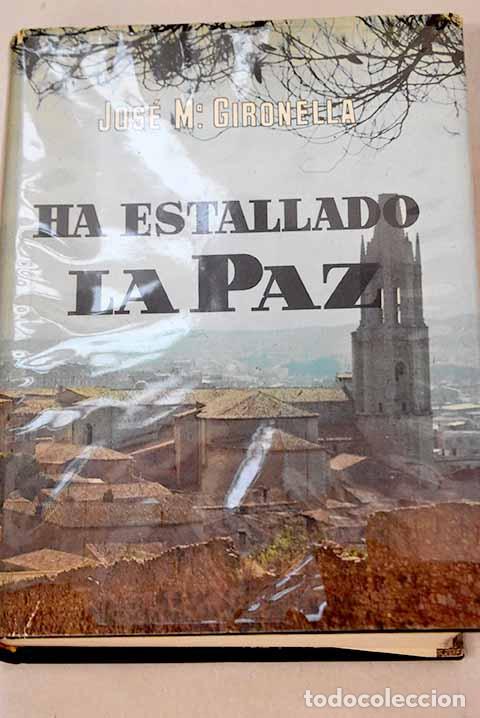 Libros: Ha estallado la paz: Gironella, Jos&eacute; Mar&iacute;a.- Gironella, Jos&eacute; Mar&iacute;a