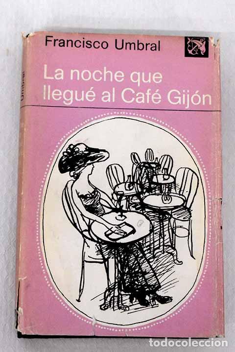 Libros: La noche que llegu&eacute; al Caf&eacute; Gij&oacute;n.- Umbral, Francisco