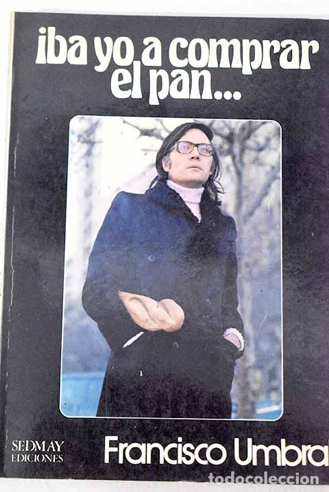 Libros: Iba yo a comprar el pan.- Umbral, Francisco