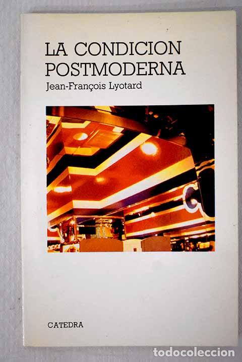books: La condici&oacute;n postmoderna: informe sobre el saber.- Lyotard, Jean-Francois